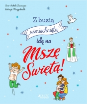 Z buzią uśmiechniętą idę na Mszę Świętą! - Anne-Isabelle Lacassagne