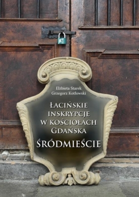 Łacińskie inskrypcje w Kościołach Gdańska - Lucyna Lewandowska