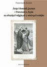 Święci Dominik Guzman i Franciszek z Asyżu na obrazkach religijnych z Franciszek Kusiak