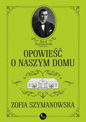 Opowieść o naszym domu - Zofia Szymanowska