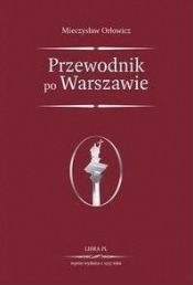 Przewodnik po Warszawie - Orłowicz Mieczysław