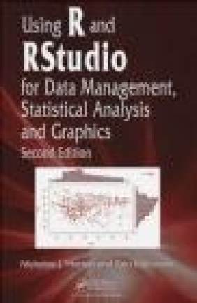 Using R and Rstudio for Data Management, Statistical Analysis and Graphics Ken Kleinman, Nicholas Horton