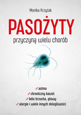 Pasożyty przyczyną wielu chorób - Krzyżak Monika