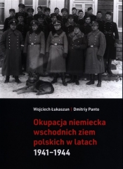 Okupacja niemiecka wschodnich ziem polskich - Łukaszun Wojciech