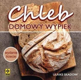 Chleb. Domowy wypiek w.2017 - Ulrike Skadow