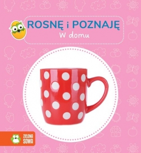 Rosnę i poznaję. W domu - Opracowanie zbiorowe