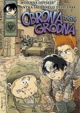 Wojenna odyseja Antka Srebrnego 1939-1944 z1 Obrona Grodna 1939 r. - Tomasz Robaczewski, Hubert Ronek