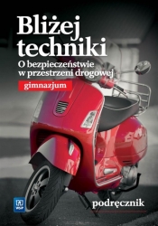 Technika GIM Bliżej.... O bezpieczeństwie... WSiP - Bogumiła Bogacka-Osińska, Ewa Królicka