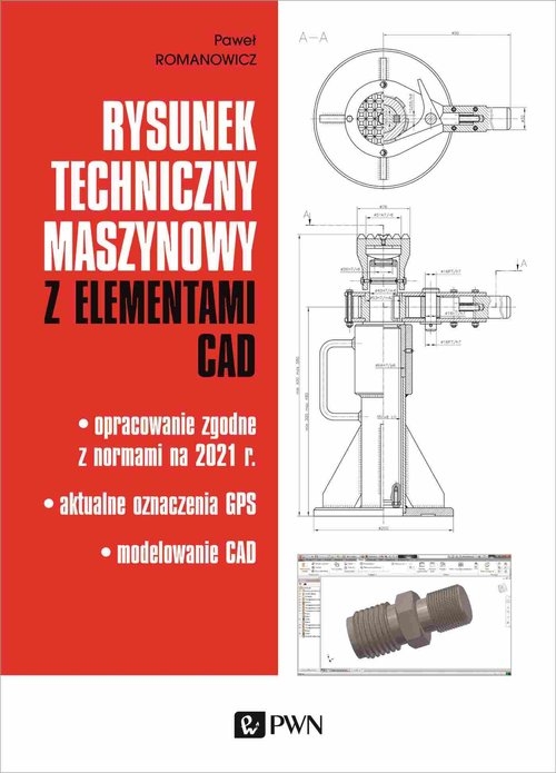 Rysunek techniczny maszynowy z elementami CAD. Opracowanie zgodne z normami na 2021 r. Aktualne oznaczenia GPS Modelowanie CAD