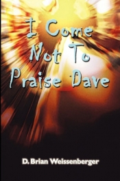 I Come Not to Praise Dave