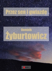 Przez sen i Gwiazdę - Żyburttowicz Dominik