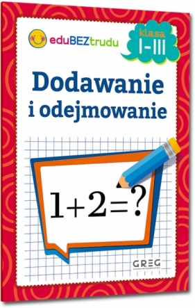 Dodawanie i odejmowanie - klasy 1-3 - Maria Zagnińska