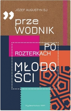 Przewodnik po rozterkach młodości - Józef Augustyn