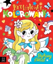 Brokatowa kolorowanka. Bajkowy świat - Anna Podgórska