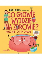 Co głowie wyjdzie na zdrowie? Mózg wie i o tym opowie - Róża Hajkuś