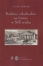 Rodziny szlacheckie na Litwie w XIX wieku - Czesław Malewski