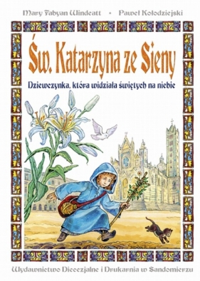 Św. Katarzyna ze Sieny - Mary Fabyan Wlindeatt, Paweł Kołodziejski