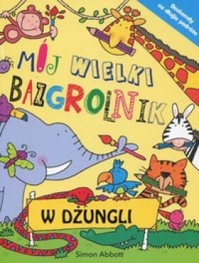 Mój wielki bazgrolnik W dżungli - Simon Abbott