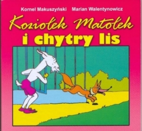 Koziołek Matołek i chytry lis - Kornel Makuszyński