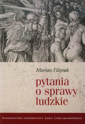 Pytania o sprawy ludzkie - Filipiak Marian