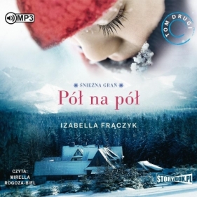 Śnieżna Grań. T.2: Pół na pół - Izabella Frączyk