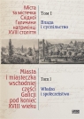 Miasta i miasteczka wsch. cześci Galicji T.1 Tomasz Kargol, Bogdana Petryszak, Krzysztof Ślusa