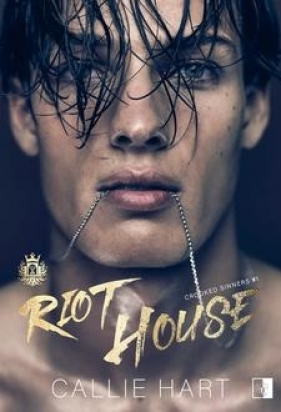 Crooked Sinners. Tom 1. Riot House - Hart Callie