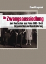 Die Zwangsaussiedlung der Deutschen aus Polen 1945-1949 Organisation und Kacprzak Paweł