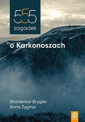 555 zagadek o Karkonoszach - Anna Zygma, Waldemar Brygier