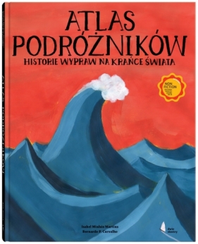 Atlas podróżników. Historie wypraw na krańce świata - Isabel Minhós Martins