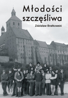 Młodości szczęśliwa - Brałkowski Zdzisław