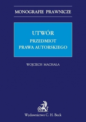 Utwór Przedmiot prawa autorskiego - Wojciech Machała