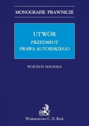 Utwór Przedmiot prawa autorskiego - Wojciech Machała