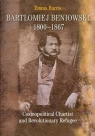 Bartłomiej Beniowski 1800-1867 Cosmopolitical Chartist and Revolutionary Harris Emma
