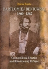 Bartłomiej Beniowski 1800-1867 Cosmopolitical Chartist and Revolutionary Emma Harris