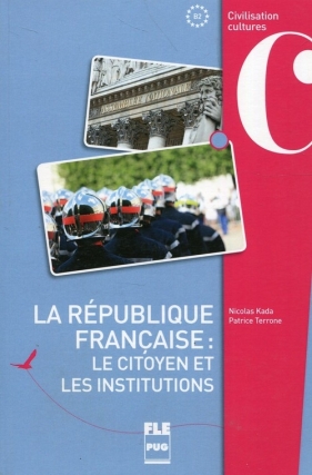 Republique francaise Le citoyen et les institutions - Nicolas Kada, Patrice Terrone