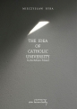 The Idea of Catholic University In the Reborn Poland - Mieczysław Ryba