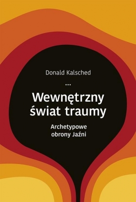 Wewnętrzny świat traumy - Donald Kalsched