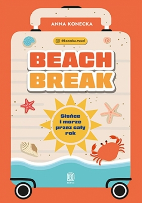 Beach break. Słońce i morze przez cały rok - Anna Konecka