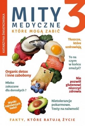 Mity medyczne, które mogą zabić 3 - Katarzyna Świątkowska