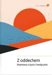 Z oddechem. Rozmowy o życiu i medycynie - Opracowanie zbiorowe