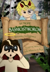 Na tropie baśniostworów - Szelęgiewicz Weronika