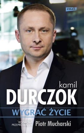 Wygrać życie - Durczok Kamil<br />