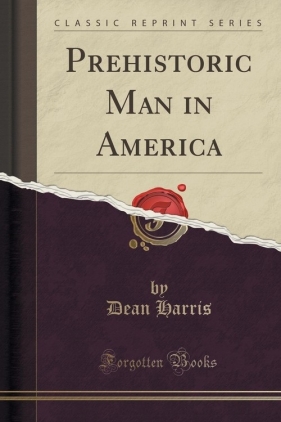 Prehistoric Man in America (Classic Reprint) - Harris Dean