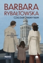 Saga BEZ POŻEGNANIA. Tom 5. Czas darowany nam (Duże Litery) - Barbara Rybałtowska