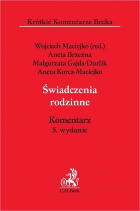 Świadczenia rodzinne. Komentarz w5 - Małgorzata Gajda-Durlik, Aneta Korcz-Maciejko, Aneta Brzeźna