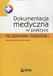 Dokumentacja medyczna w praktyce pielęgniarki i położnej - Maciej Gibiński, Renata Ciemierz