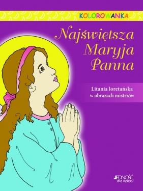 Najświętsza Maryja Panna Kolorowanka - Sotnik Katherine (ilustracje)