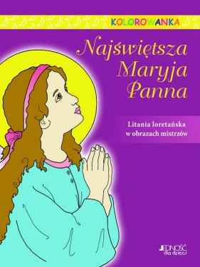 Najświętsza Maryja Panna Kolorowanka - Katherine Sotnik (ilustracje)