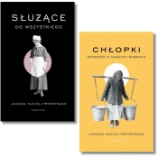 Pakiet Chłopki. Opowieść o naszych babkach; Służące do wszystkiego - Joanna Kuciel-Frydryszak